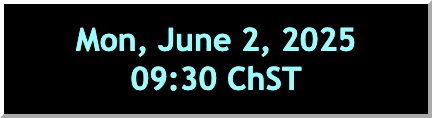 Mon, June 2nd, 2025, 09:30 ChST