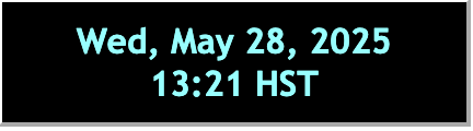 Wed, May 28th, 2025, 13:21 HST